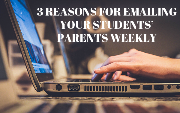 3 Reasons for Emailing Your Students' Parents Weekly