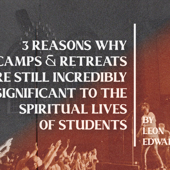 3 Reasons Why Camps & Retreats Are Still Incredibly Significant To The Spiritual Lives Of Students