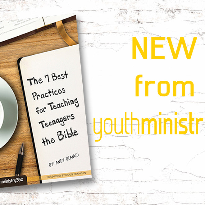 New From ym360! "The 7 Best Practices For Teaching Teenagers The Bible"
