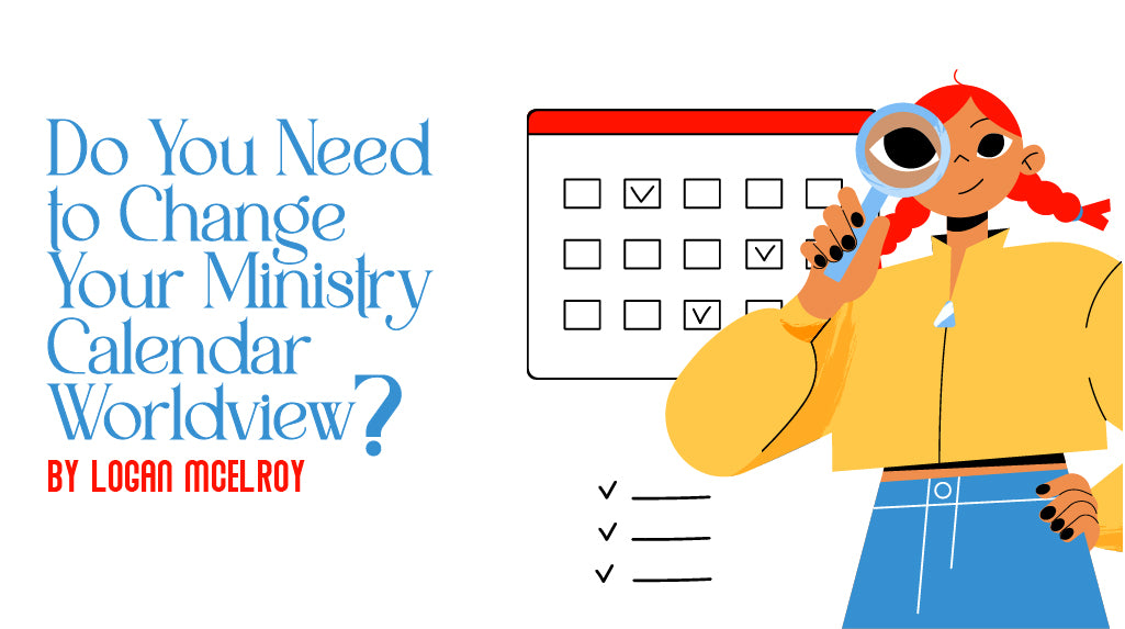 Do You Need to Change Your Ministry Calendar Worldview?