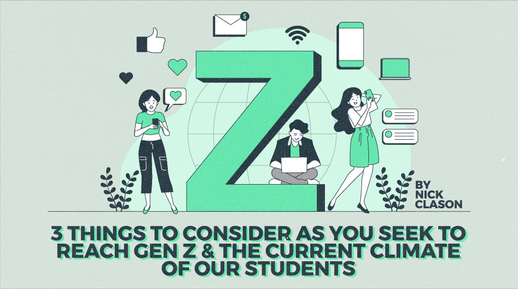 3 Things to Consider as You Seek to Reach Gen Z & the Current Climate of Our Students