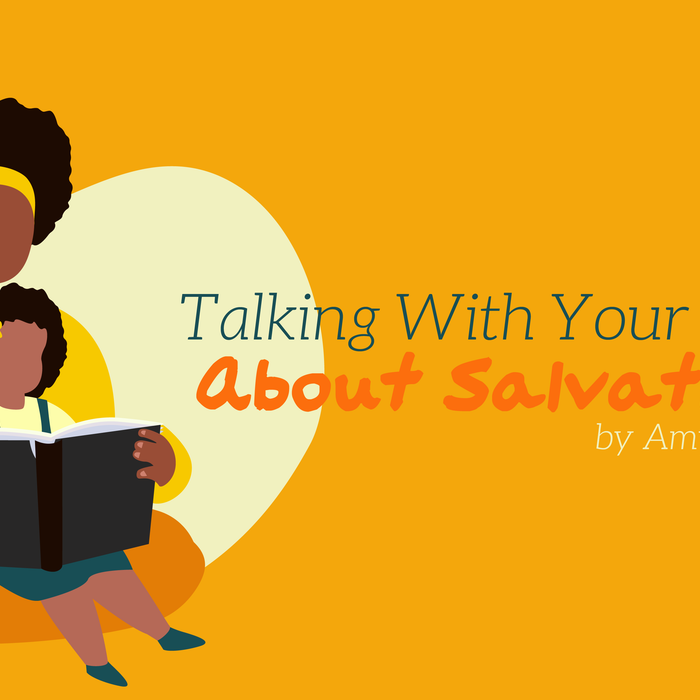 Talking With Your Kids About Salvation