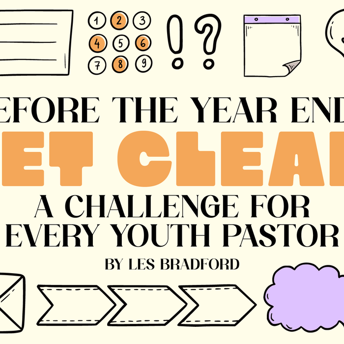 Before the Year Ends, Get Clear: A Challenge for Every Youth Pastor