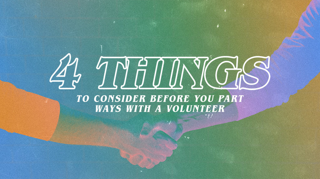 4 Things to Consider Before You Part Ways with a Volunteer