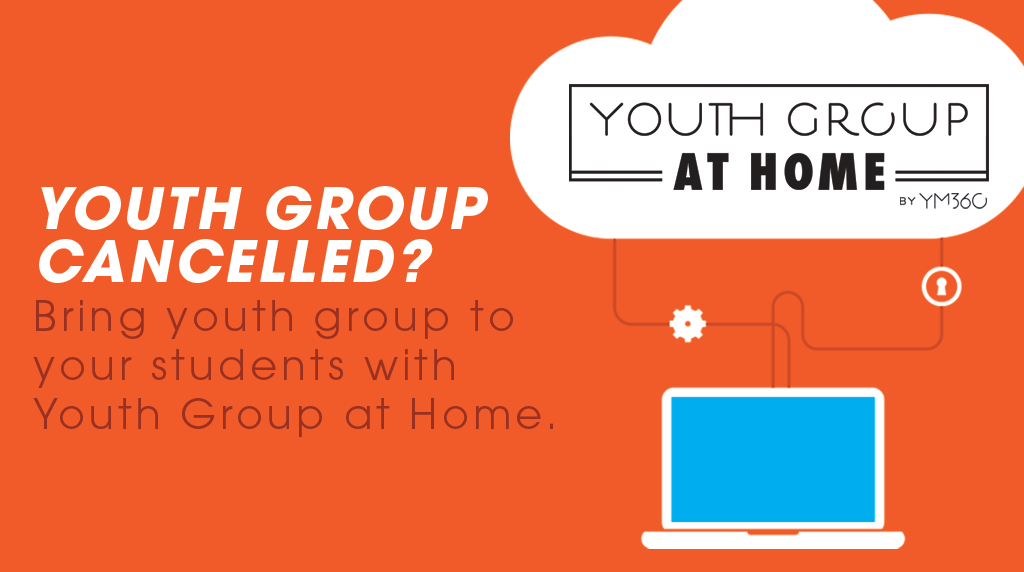 Youth Group canceled? Take it to your students with Youth Group at Home. For Free.