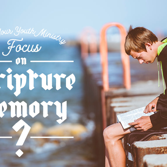 If Your Youth Ministry Doesn’t Focus on Scripture Memory, You’re Missing Out