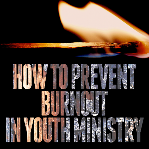 3 Tips to Prevent Burnout in Youth Ministry