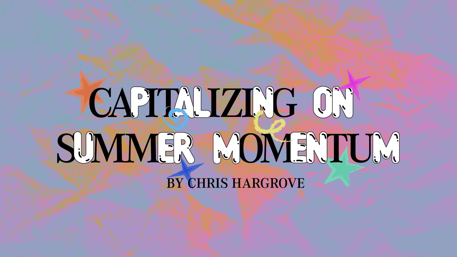 Capitalizing on Summer Momentum