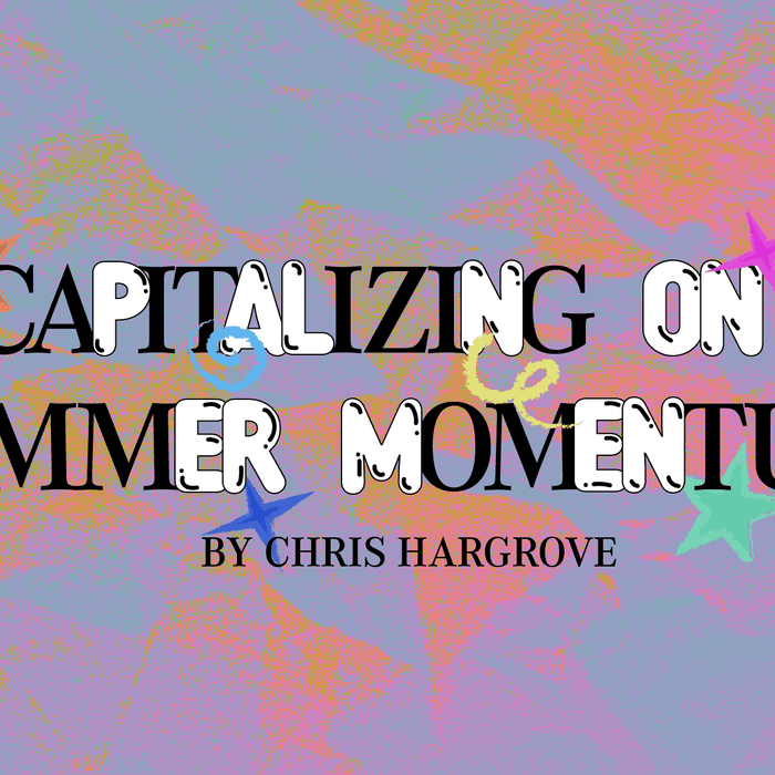 Capitalizing on Summer Momentum