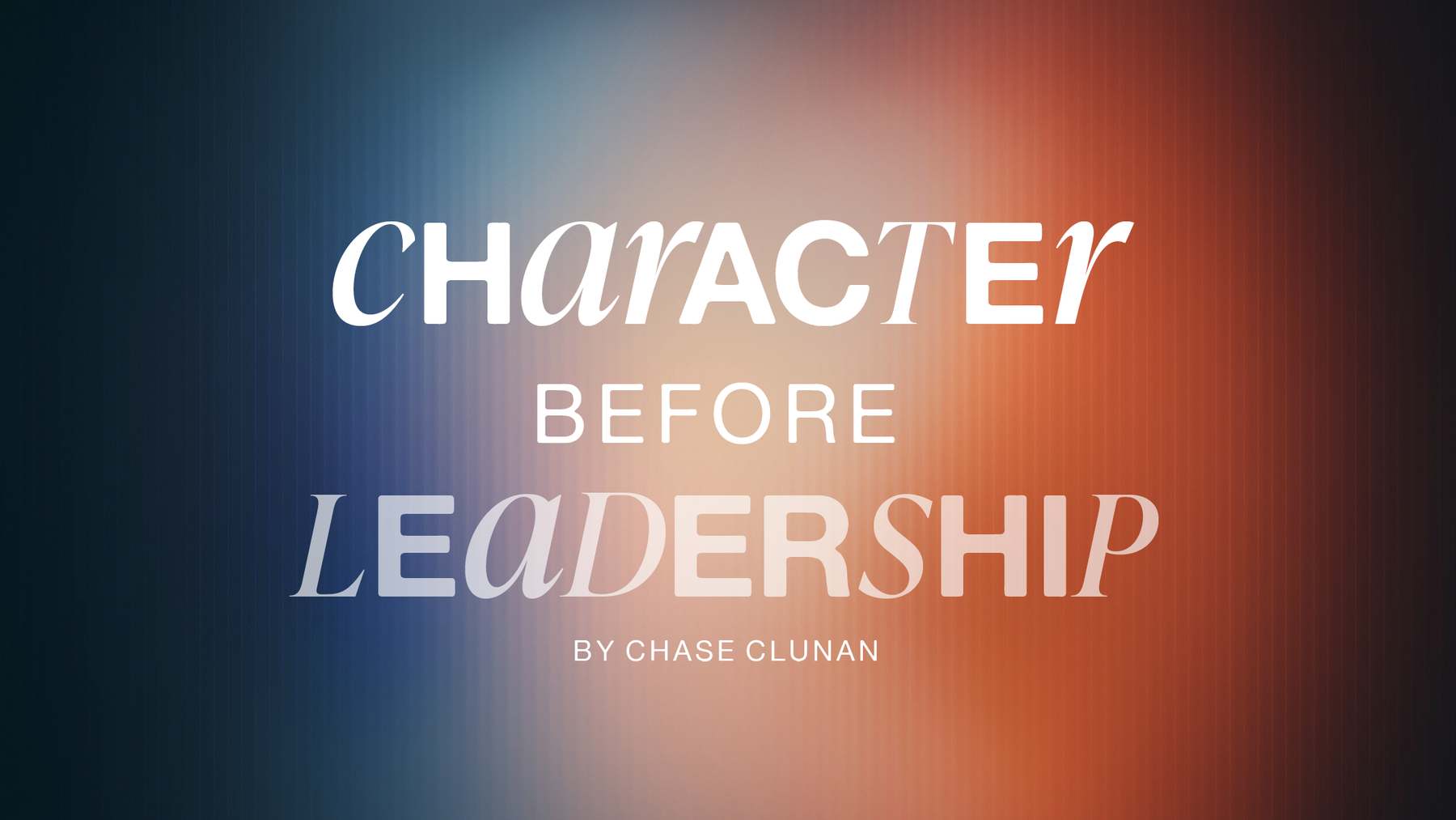 Character Before Leadership