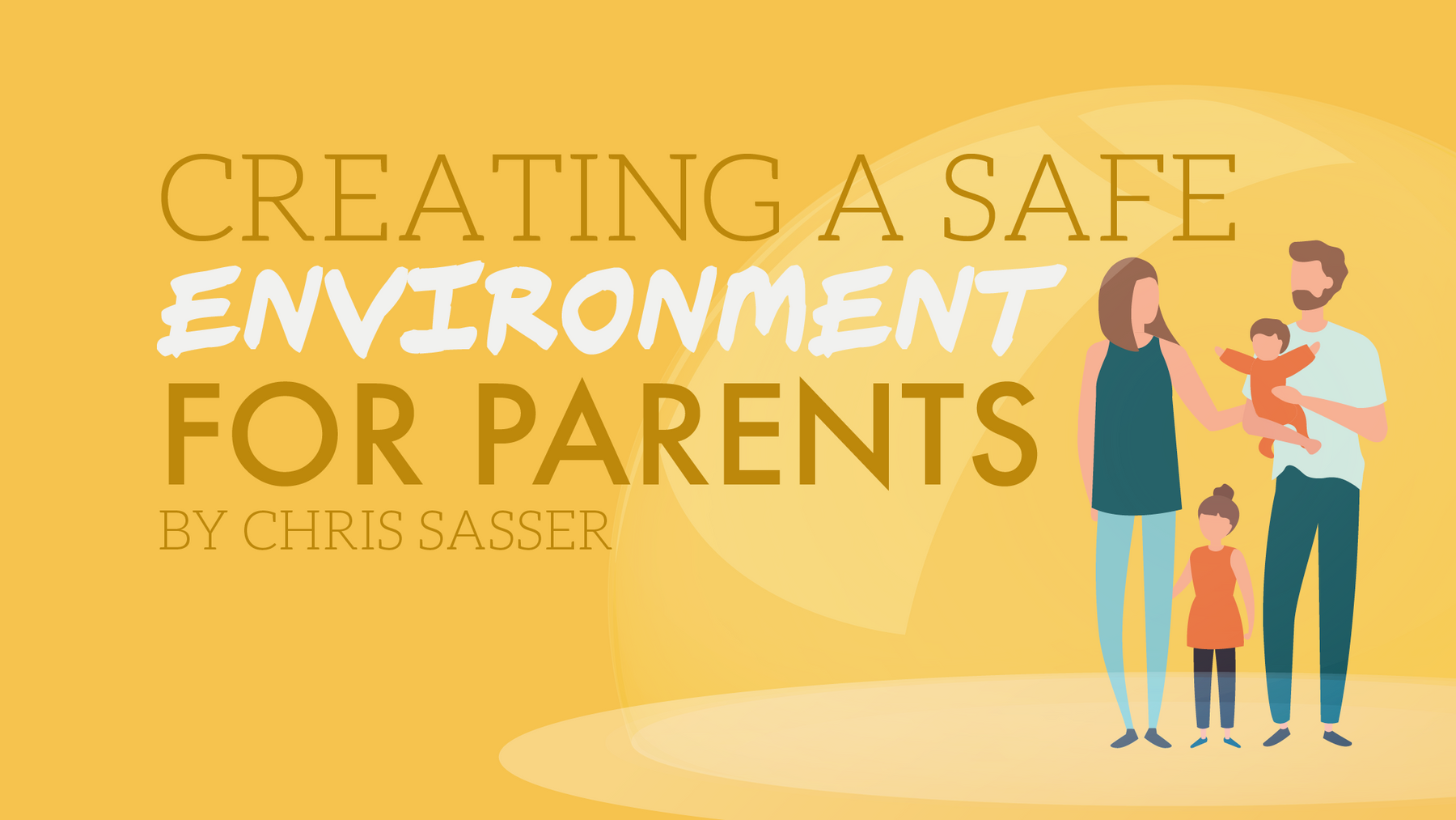 Creating a Safe Environment For Parents
