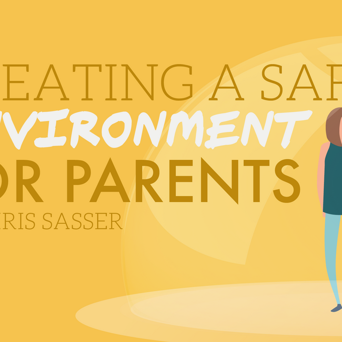 Creating a Safe Environment For Parents