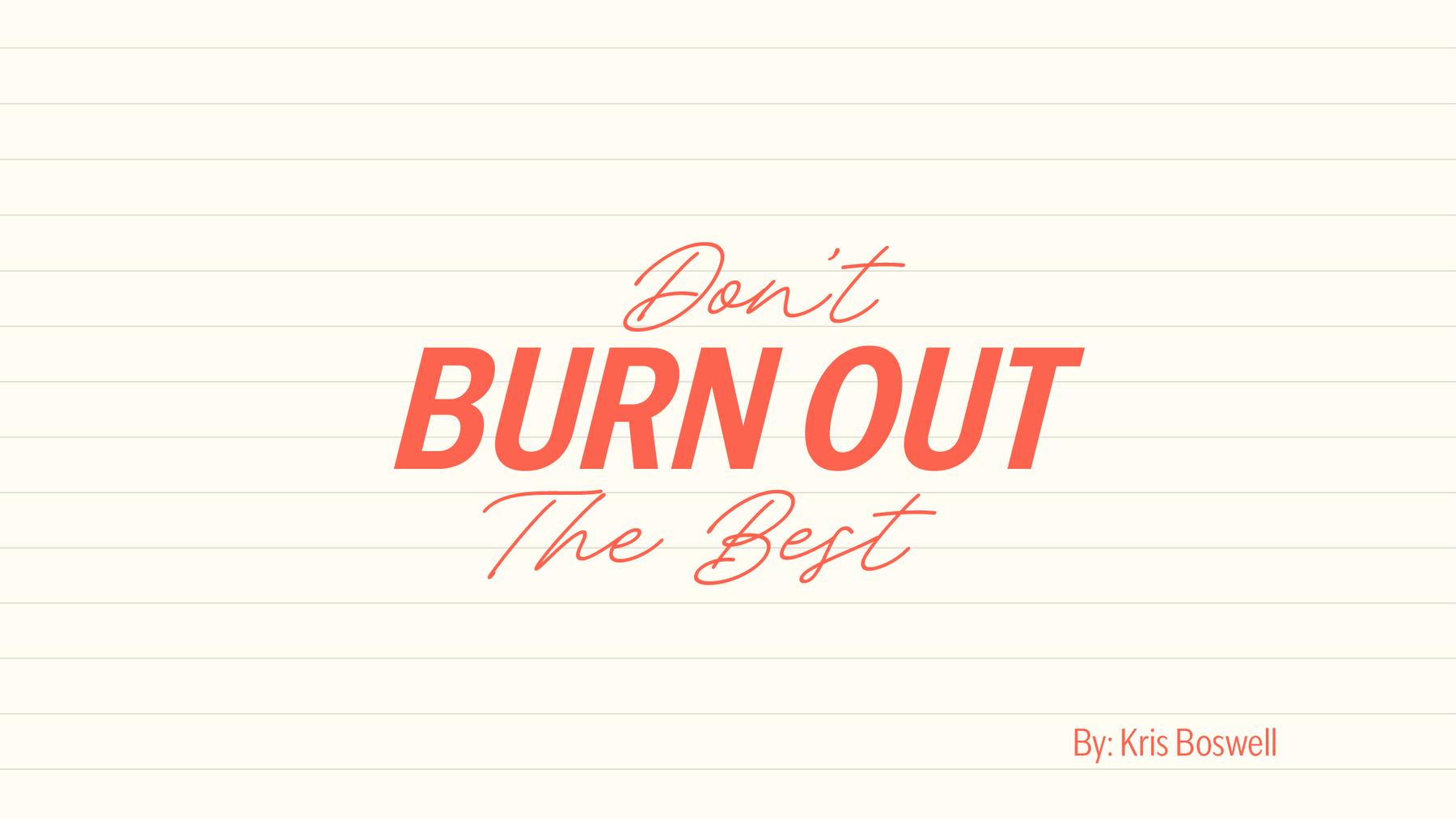 Don't Burn Out the Best