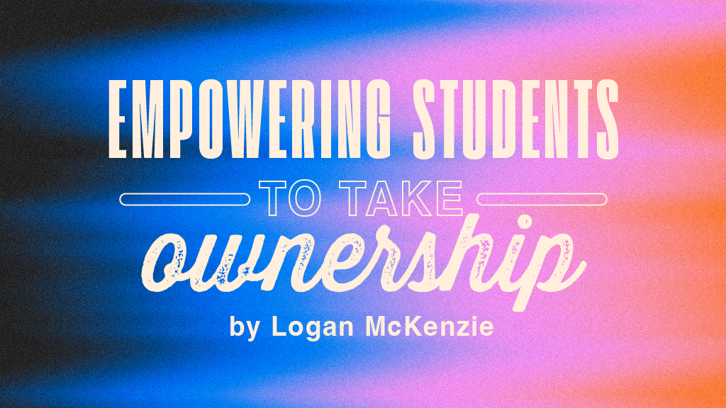 Empowering Students to Take Ownership
