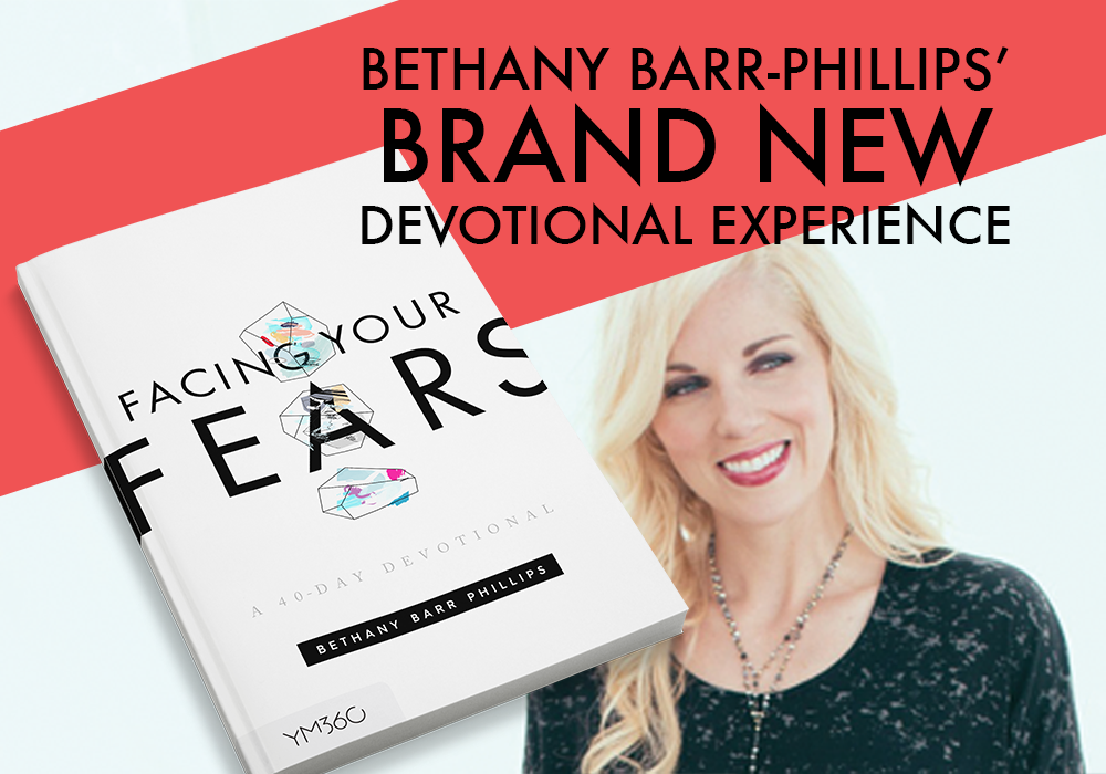 Introducing "Facing Your Fears," a 40-Day Devotional By Bethany Barr-Phillips