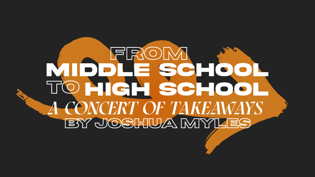 From Middle School to High School - A Concert of Takeaways