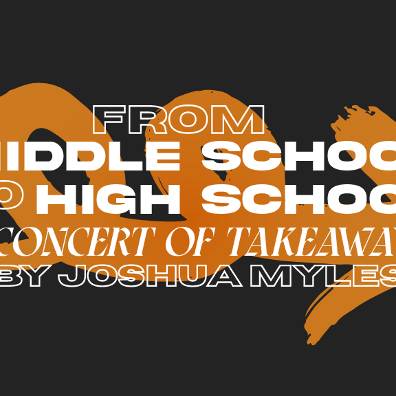 From Middle School to High School - A Concert of Takeaways