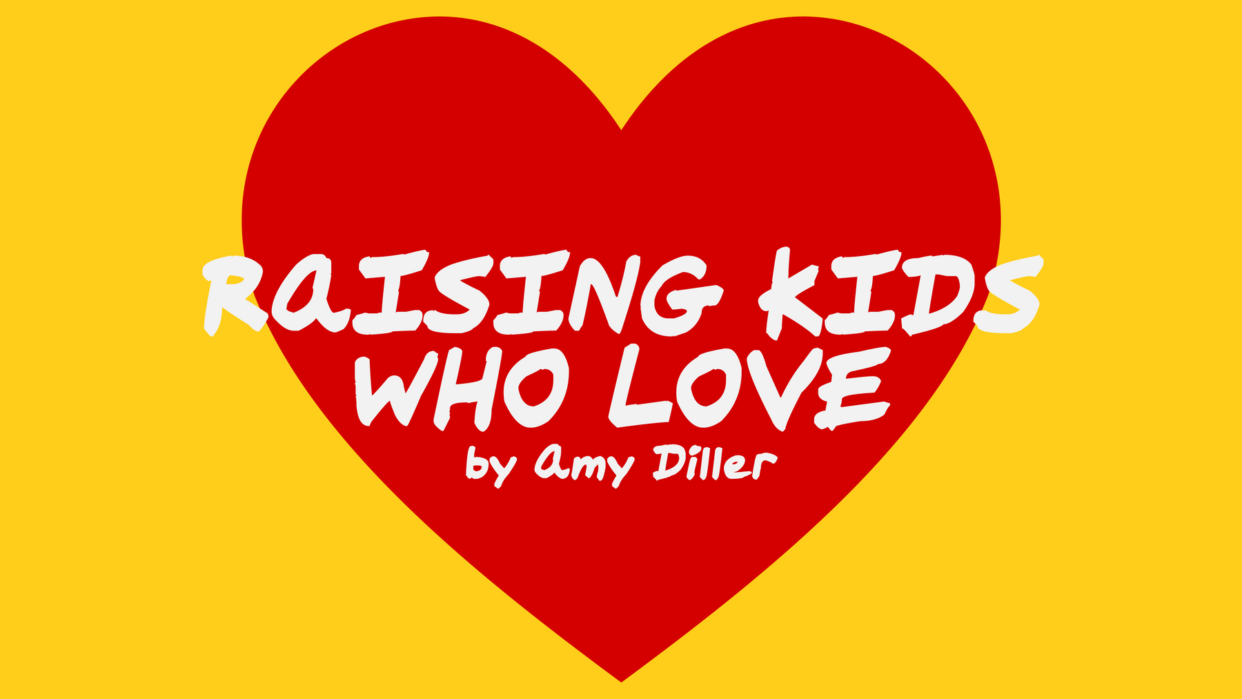 Raising Kids Who Love