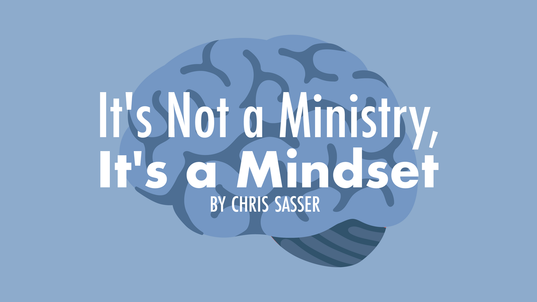 It’s Not a Ministry, It’s a Mindset