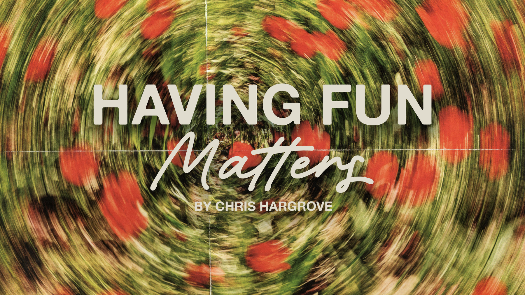 Having Fun Matters