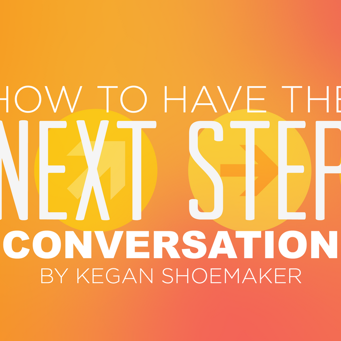 How to Have the Next Step Conversation