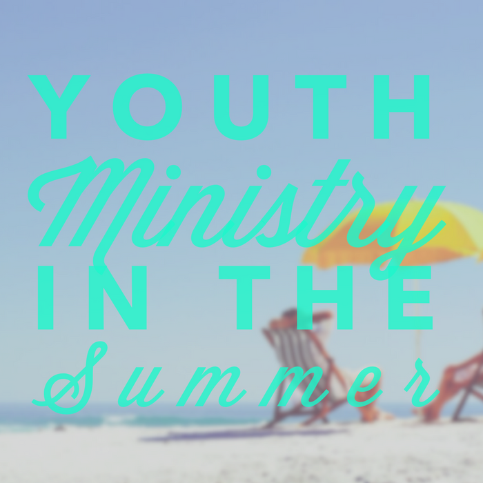 My Favorite Part Of Doing Youth Ministry In The Summer