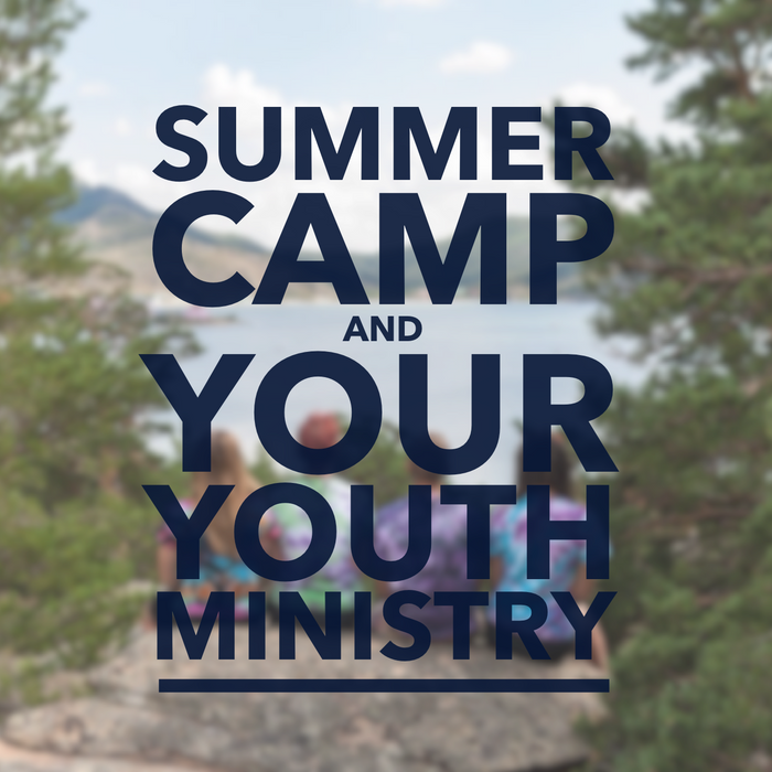 Why Should Summer Camp Be a Part of Your Ministry Strategy?