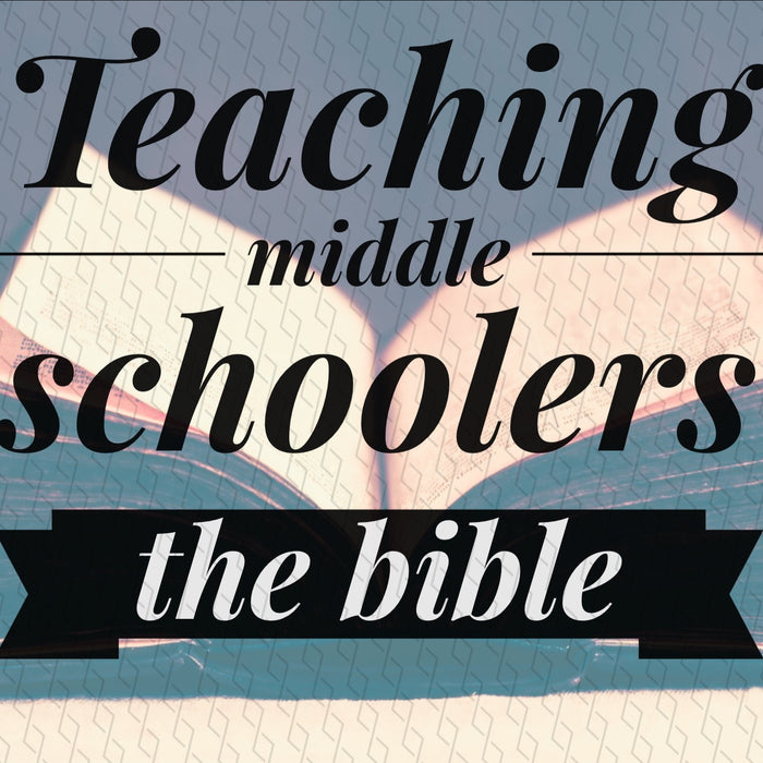 3 Tips For Teaching The Bible To Middle Schoolers