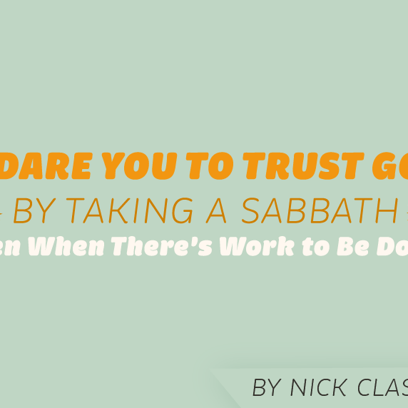 I Dare You to Trust God by Taking a Sabbath Even When There's Work to Be Done!