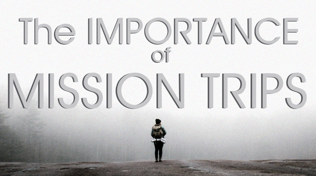 The Importance of Mission Trips