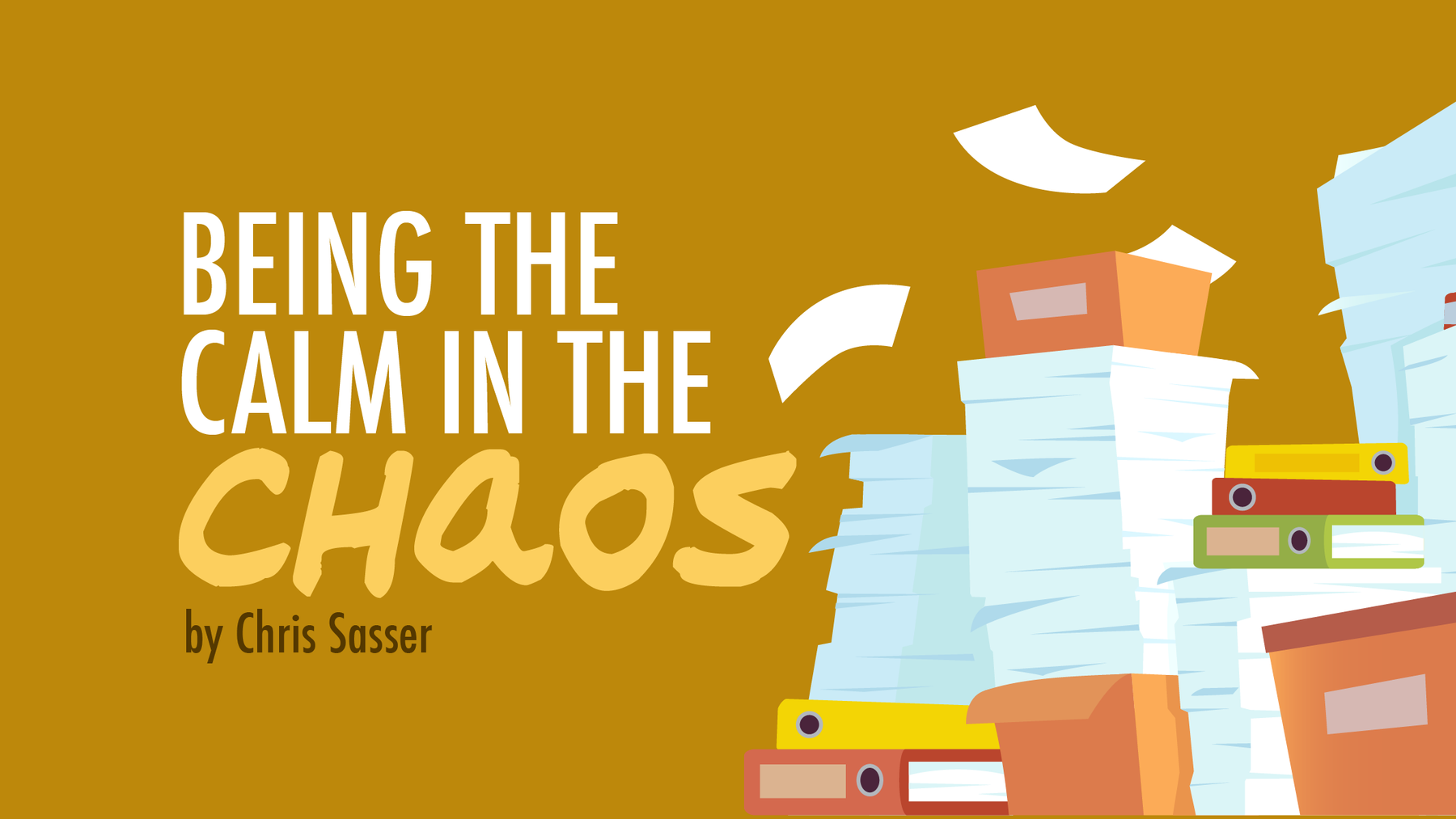 Being the Calm in the Chaos