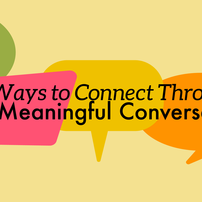 Let’s Talk! 8 Ways to Connect Through Meaningful Conversations