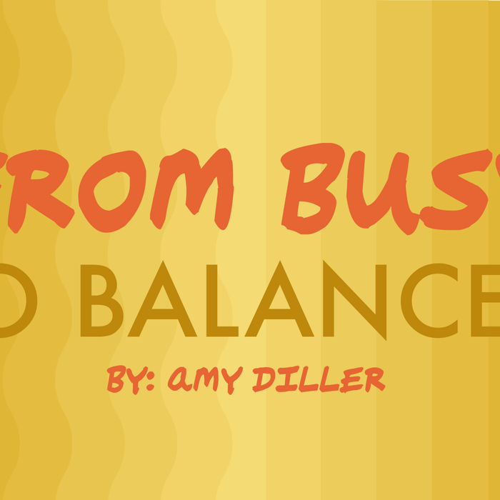 From Busy to Balanced