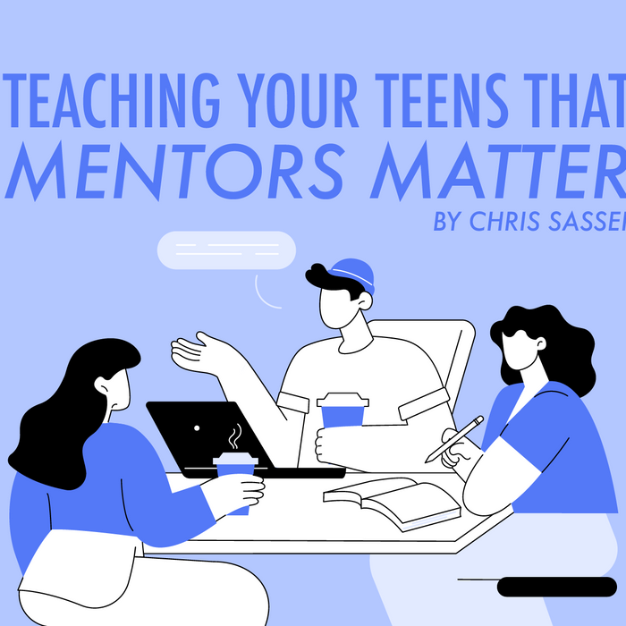 Teaching Your Teens That Mentors Matter