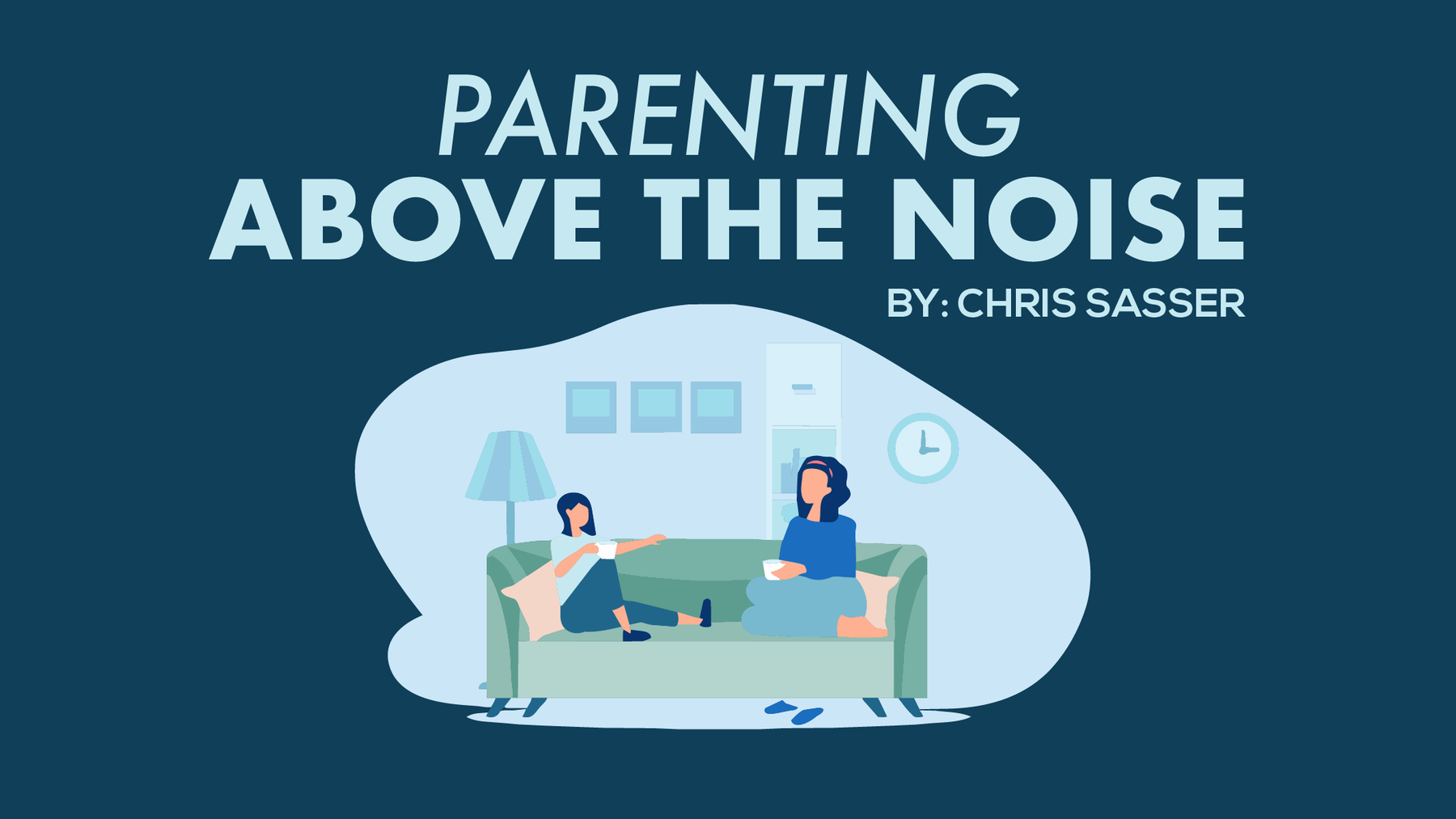 Parenting Above the Noise