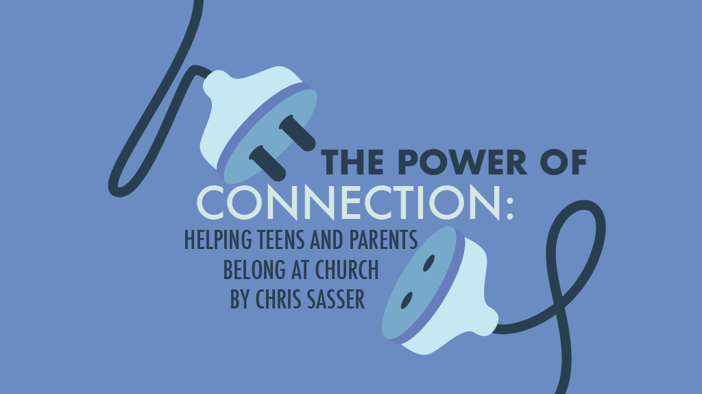 The Power of Connection: Helping Teens and Parents Belong at Church