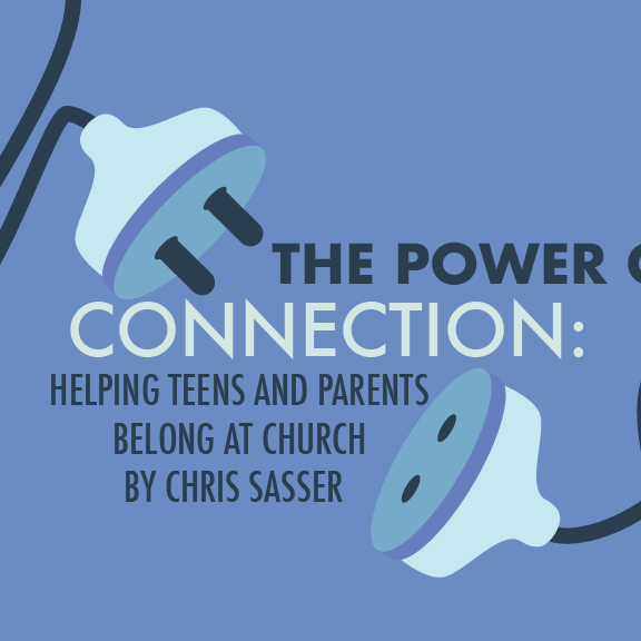The Power of Connection: Helping Teens and Parents Belong at Church