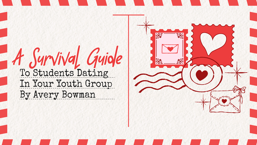 A Survival Guide To Students Dating In Your Youth Group