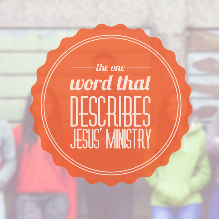 The Word That Best Describes Jesus' Ministry Should Describe Yours, Too