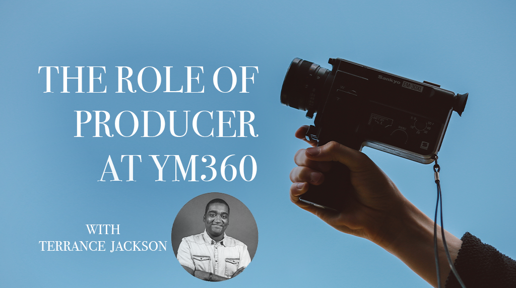 The Role of Producer at YM360