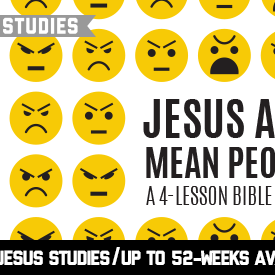 Check Out "Jesus And Mean People," Our Newest "Jesus Studies" Curriculum