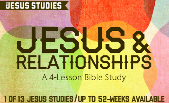 Check Out "Jesus And Relationships," Our Newest "Jesus Studies" Curriculum