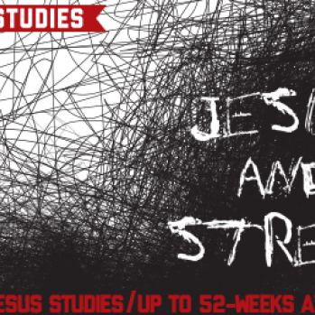 Introducing "Jesus And Stress," Our Newest "Jesus Studies" Curriculum
