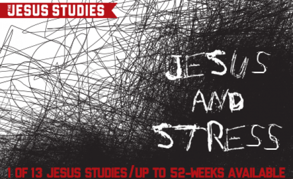 Introducing "Jesus And Stress," Our Newest "Jesus Studies" Curriculum