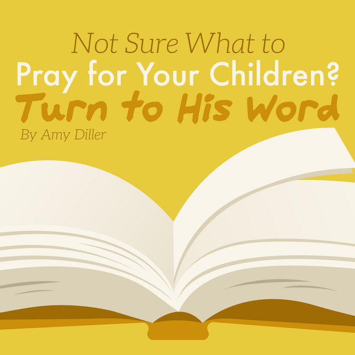 Not Sure What to Pray for Your Children? Turn to His Word.