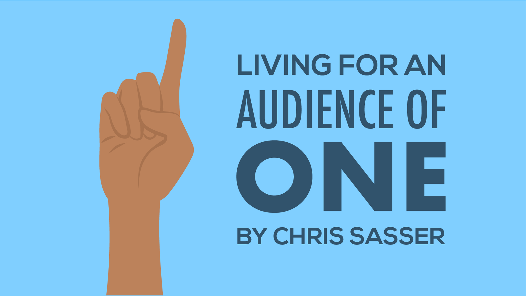 Living For An Audience of One