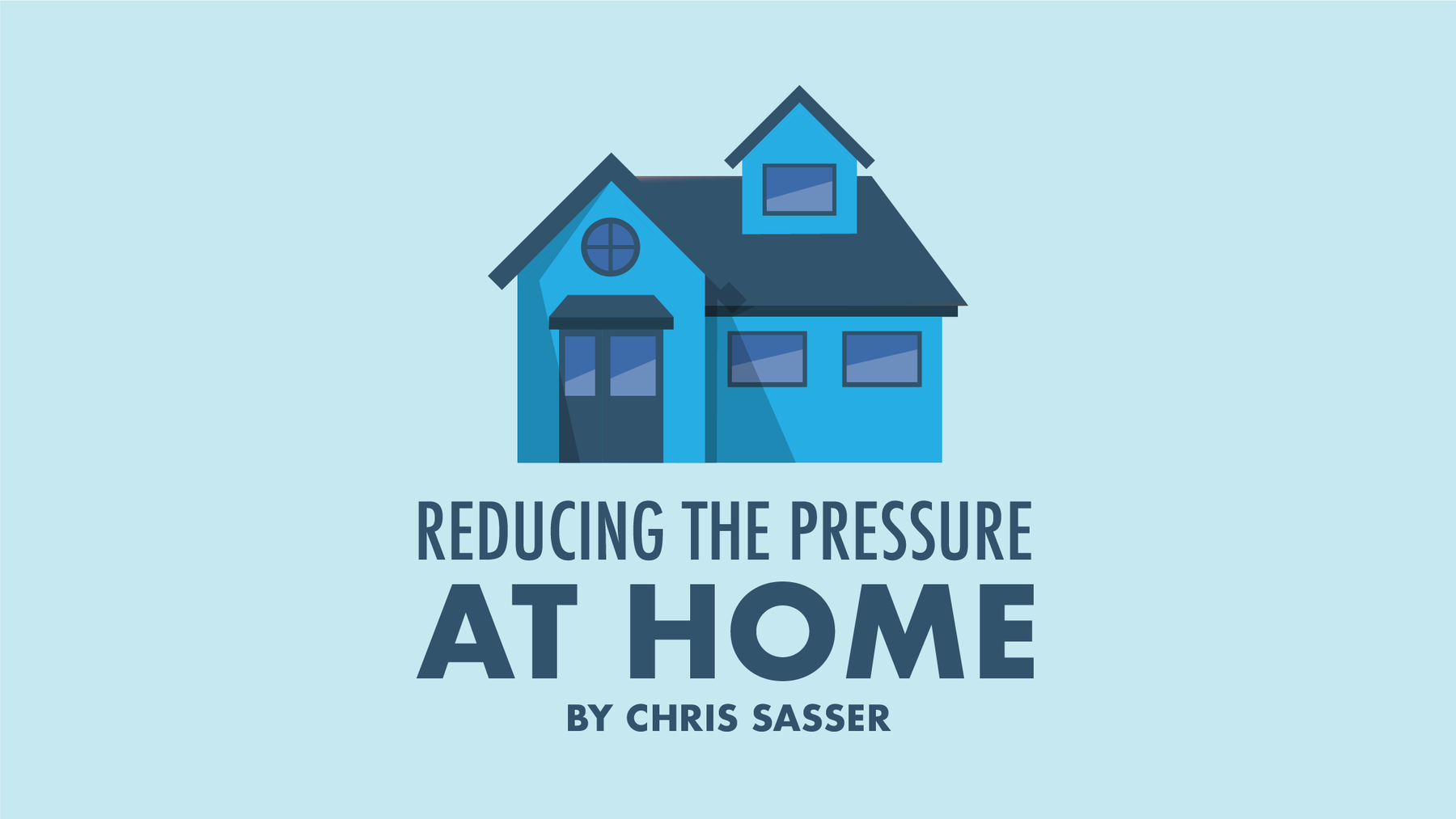 Reducing the Pressure at Home