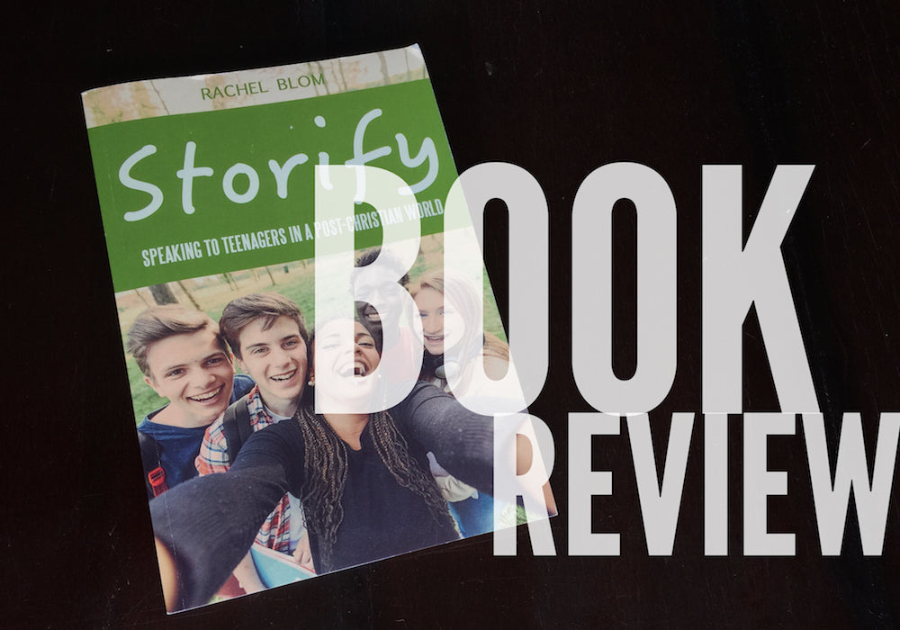 Book Review: "Storify: Speaking to Teenagers in a Post-Christian World."