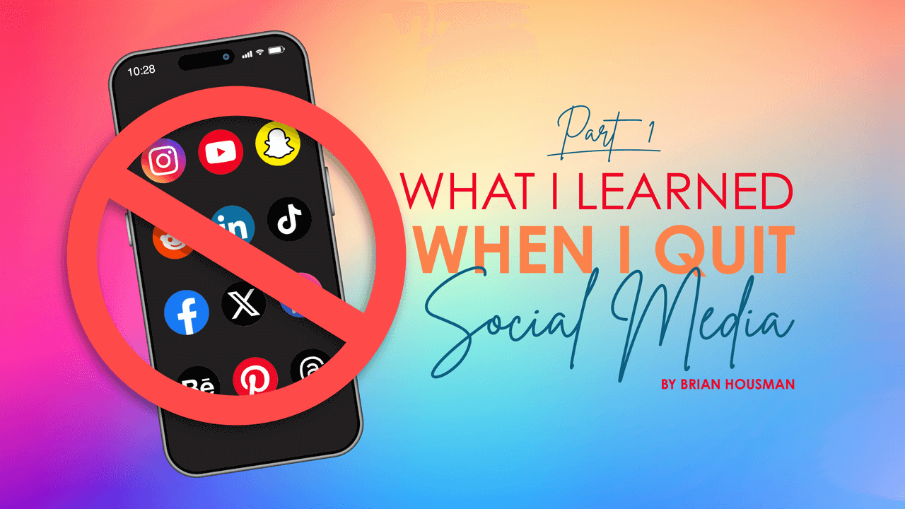 What I Learned When I Quit Social Media  - Part 1