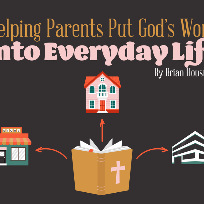 Helping Parents Put God's Word into Everyday Life